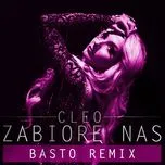 Ca nhạc Zabiore Nas (Basto Remix) (Single) - Cleo