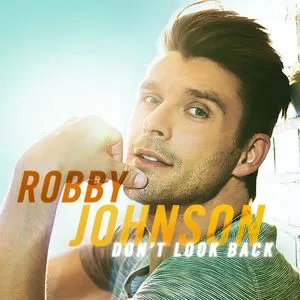 Don't Look Back - Robby Johnson