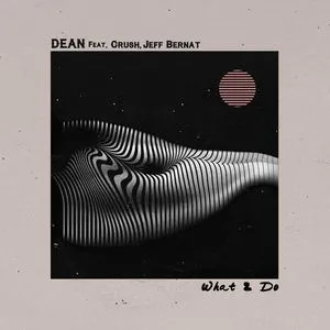 What 2 Do (Single) - Dean, Crush, Jeff Bernat