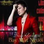 Nghe nhạc Bay Mất Người (Dance Remix 2016) - Lâm Chấn Huy