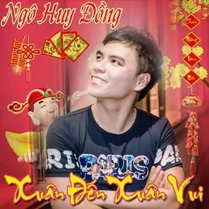 Xuân Đến Xuân Vui 2016 (Single) - Ngô Huy Đồng