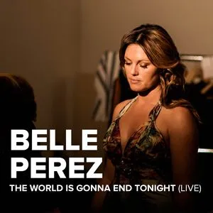 The World Is Gonna End Tonight (Live Single) - Belle Perez