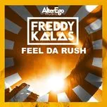Nghe nhạc Feel Da Rush (Single) - Freddy Kalas