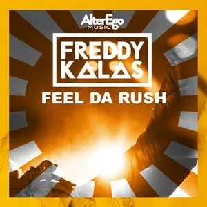 Feel Da Rush (Single) - Freddy Kalas