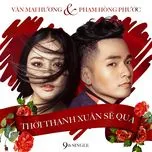 Nghe nhạc Thời Thanh Xuân Sẽ Qua (9th Single) - Phạm Hồng Phước, Văn Mai Hương