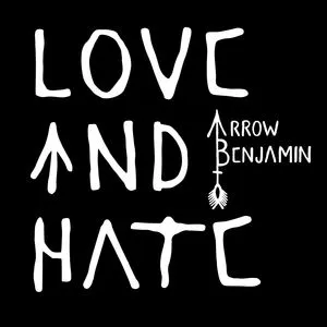Love And Hate (Single) - Arrow Benjamin
