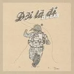 Nghe nhạc Đời Là Đi (Single) - Da LAB