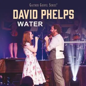 Water (Single) - David Phelps