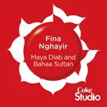 Ca nhạc Fina Nghayir (Single) - Maya Diab, Bahaa Sultan