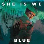 Blue (Single) - She Is We