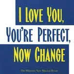 Nghe nhạc hay I Love You, You're Perfect, Now Change (The Hilarious New Musical Revue) Mp3 online
