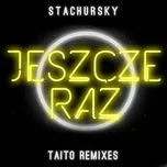 Nghe và tải nhạc Mp3 Jeszcze Raz (Taitio Remixes) (Single) chất lượng cao