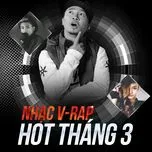 Tải nhạc Nhạc V-Rap Hot Tháng 03/2017 - V.A