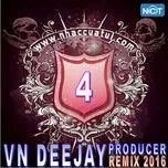 Nghe và tải nhạc VN DeeJay Producer 2016 (Vol. 4)
