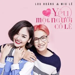 Yêu Một Người Có Lẽ (Single) - Miu Lê, Lou Hoàng