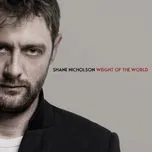 Nghe ca nhạc Weight Of The World (Single) - Shane Nicholson