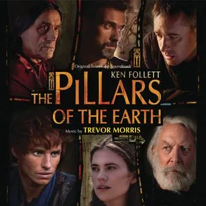 The Pillars Of The Earth (Original Motion Picture Soundtrack) - Trevor Morris