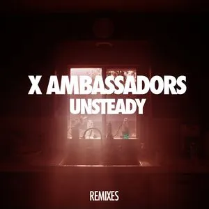Unsteady (Remixes EP) - X Ambassadors