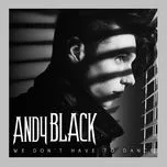 We Don't Have To Dance (Single) - Andy Black