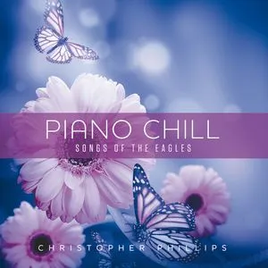 Piano Chill Songs Of The Eagles - Christopher Phillips