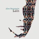 Nghe nhạc Loin - Alex Beaupain