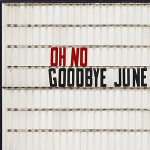 Oh No (Single) - Goodbye June