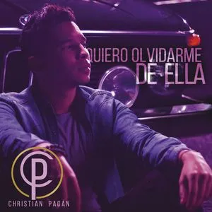 Quiero Olvidarme De Ella (Single) - Christian Pagán