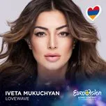 Nghe và tải nhạc hot Lovewave (Eurovision 2016 - Armenia) (Single) 