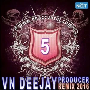 VN DeeJay Producer 2016 (Vol. 5) - DJ