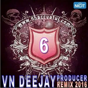 VN DeeJay Producer 2016 (Vol. 6) - DJ