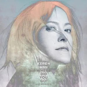 Where Did You Go? (And Remixes) (Single) - Keren Ann
