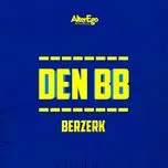 Ca nhạc Berzerk (Single) - Den BB