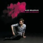 Nghe ca nhạc Apres Moi Le Deluge (Deluxe) - Alex Beaupain