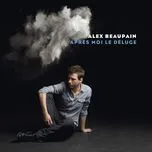 Nghe nhạc Apres Moi Le Deluge - Alex Beaupain