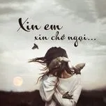 Xin Em, Xin Chớ Ngại...