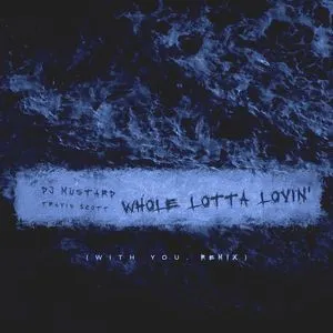 Whole Lotta Lovin' (With You Remix) (Single) - DJ Mustard, Travis Scott