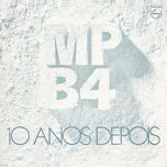 Nghe nhạc 10 Anos Depois - MPB4
