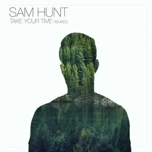 Take Your Time (Remixes Single) - Sam Hunt
