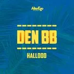 Nghe nhạc Hallooo (Single) - Den BB