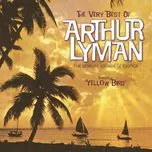 Ca nhạc The Very Best Of Arthur Lyman (The Sensual Sounds Of Exotica) - Arthur Lyman