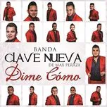 Ca nhạc Dime Como (Single) - Banda Clave Nueva De Max Peraza