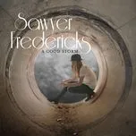 Nghe nhạc A Good Storm - Sawyer Fredericks