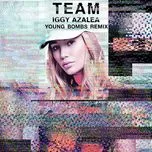 Ca nhạc Team (Young Bombs Remix) (Single) - Iggy Azalea