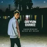 Ca nhạc Somewhere Over My Head (EP) - Greyson Chance