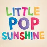 Download nhạc hay Little Pop Sunshine Mp3 trực tuyến