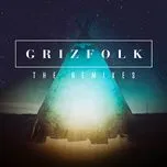 Nghe nhạc Waking Up The Giants (The Remixes) (EP) - Grizfolk