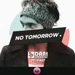 Nghe và tải nhạc hay No Tomorrow (Extended Version) (Single) trực tuyến