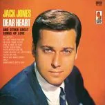 Nghe ca nhạc Dear Heart - Jack Jones