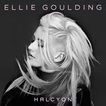 Ca nhạc Halcyon (Edit) - Ellie Goulding