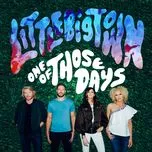 Nghe nhạc One Of Those Days (Single) - Little Big Town